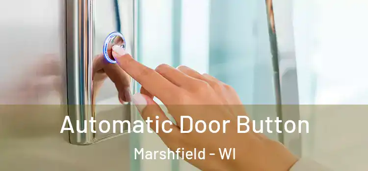  Automatic Door Button Marshfield - WI
