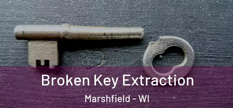  Broken Key Extraction Marshfield - WI