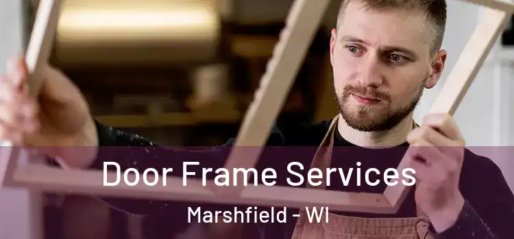  Door Frame Services Marshfield - WI