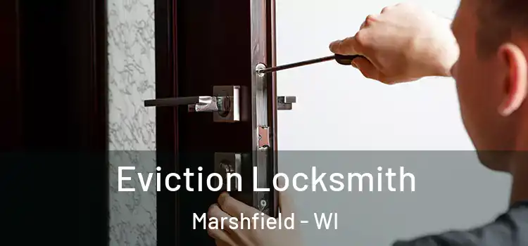  Eviction Locksmith Marshfield - WI