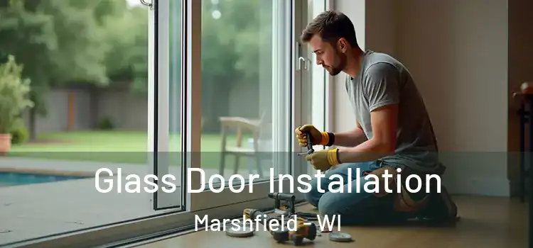  Glass Door Installation Marshfield - WI