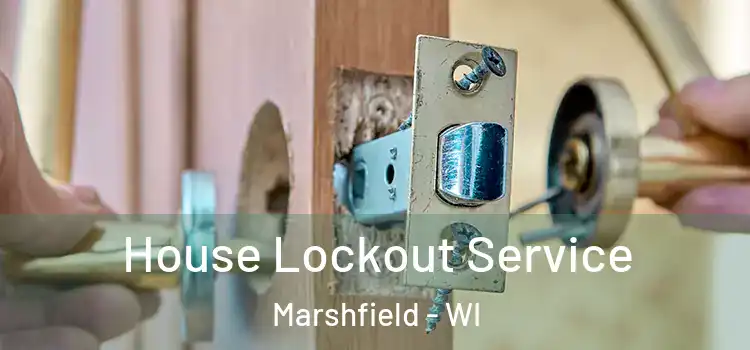 House Lockout Service Marshfield - WI
