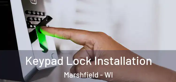  Keypad Lock Installation Marshfield - WI