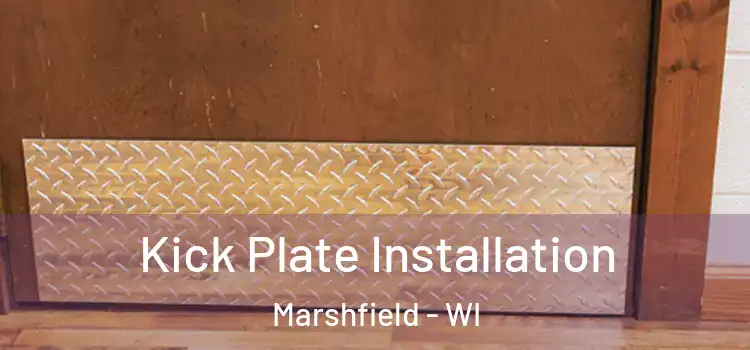  Kick Plate Installation Marshfield - WI